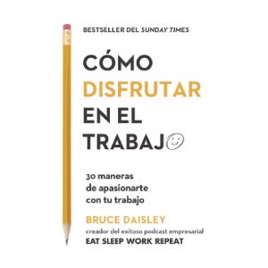 CÓMO DISFRUTAR EN EL TRABAJO