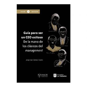 GUIA PARA SER UN CEO EXITOSO de la mano de los clásicos del management